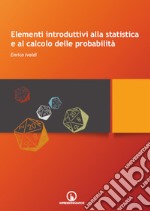 Elementi introduttivi alla statistica e al calcolo delle probabilità libro