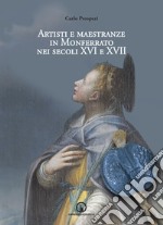 Artisti e maestranze in Monferrato nei secoli XVI e XVII. Ricerche d'archivio