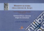 Momenti di storia della diocesi di Acqui dalle origini ai giorni nostri (IV-XX secolo). Testimoni di una comunità sempre in costruzione