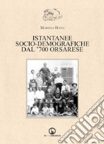 Istantanee socio-demografiche dal '700 orsarese