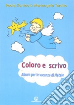 Coloro e scrivo. Album per le vacanze di Natale. Ediz. illustrata libro