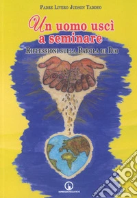 Un uomo uscì a seminare. Riflessioni sulla Parola di Dio libro