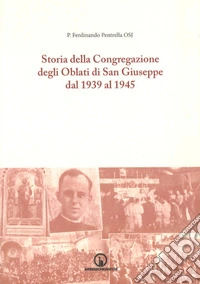 Storia della Congregazione degli oblati di San Giuseppe dal 1939 al 1945 libro