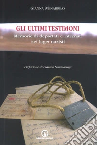 Gli ultimi testimoni. Memorie di deportati e internati nei lager nazisti libro