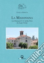 La Madonnina. La chiesa di N.S. della Neve in Acqui Terme libro