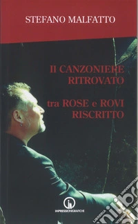 Il canzoniere ritrovato tra rose e rovi riscritto libro