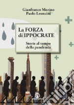 La forza di Ippocrate. Storie al tempo della pandemia