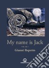 My name is Jack. Vol. 2 libro di Repetto Gianni