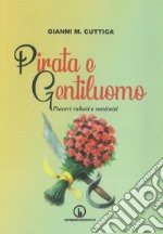 Pirata e gentiluomo. Piaceri rubati e restituiti libro