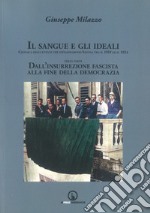 Il sangue e gli ideali. Cronaca degli eventi che infiammarono Savona tra il 1919 ed il 1924. Vol. 3: Dall'insurrezione fascista alla democrazia libro