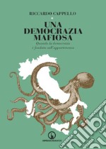 Una democrazia mafiosa. Quando la democrazia è fondata sull'appartenenza libro