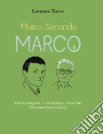 Marco secondo Marco. Polizia partigiana in val Borbera, 1943-1945. Divisione Pinan-Cich�ro