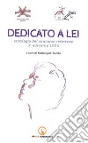 Dedicato a lei. Antologia del concorso letterario 3ª edizione 2023 libro di Tardito M. (cur.)