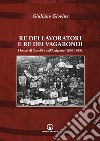 Re dei lavoratori e re dei vagabondi. I bottai di Canelli e dell'Astigiano (1890-1945) libro