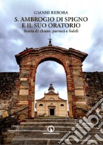 S. Ambrogio di Spigno e il suo oratorio. Storia di chiese, parroci e fedeli libro