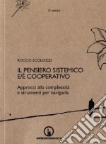 Il pensiero sistemico e/è cooperativo. Approcci alla complessità e strumenti per navigarla