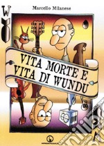 Vita morte e vita di Wundu libro