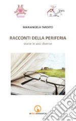 Racconti della periferia. Storie di voci diverse libro