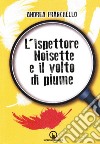 L'ispettore Noisette e il volto di piume libro