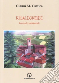 Ricaldoneide. Racconti confidenziali libro