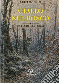 Giallo nel bosco. Racconto piemontese libro