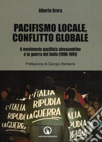 Pacifismo locale, conflitto globale. Il movimento pacifista alessandrino e la guerra del Golfo (1990-1991)