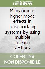 Mitigation of higher mode effects in base-rocking systems by using multiple rocking sections libro