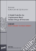 A model code for the displacement-based seismic design of structures SDBD09 draft subject to public enquiry libro