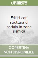 Edifici con struttura di acciaio in zona sismica