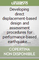 Developing direct displacement-based design and assessment procedures for performance-based earthquake engineering libro