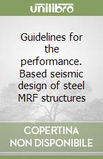 Guidelines for the performance. Based seismic design of steel MRF structures libro