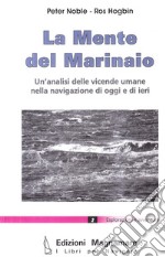 La mente del marinaio. Un'analisi delle vicende umane nella navigazione di oggi e di ieri