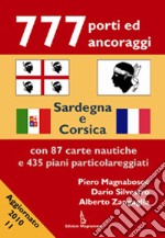 777 porti ed ancoraggi. Sardegna e Corsica. Ediz. illustrata