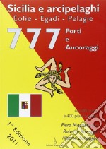 777 porti e ancoraggi. Sicilia e arcipelaghi. Eoli e, Egadi, Pelagie