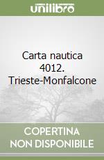 Carta nautica 4012. Trieste-Monfalcone libro