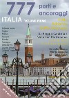 777 porti e ancoraggi. Italia. Vol. 1: Ionio; Adriatico; golfo di Venezia libro