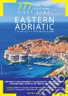 777 harbours and anchorages. Eastern Adriatic. Slovenia, Croatia, Montenegro, Albania. Pilot Book libro
