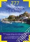 777 porti e ancoraggi. Grecia ionica e Albania. Da Velipojë a Capo Maleas e Isole Ioniche libro