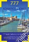 Adriatico e Ionio dal Conne Italo-Sloveno a Reggio Calabria e Isole Tremiti. Il Portolano. 777 porti e ancoraggi libro