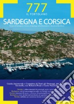 Sardegna e Corsica. Periplo di Sardegna e Corsica, Arcipelago della Maddalena e Bocche di Bonifacio libro
