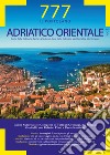 777 Adriatico orientale. Vol. 2: Costa della Dalmazia da Zara a Molunat, Isole della Dalmazia Meridionale e Montenegro libro