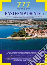 777 Eastern Adriatic. Vol. 1: Istria, Dalmatian Coast from Smrika to Zadar, Kvarner Archipelago Islands, Pag Island, Archipelagos of Zadar, Sibenik and Kornati Islands libro