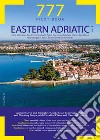 777 Eastern Adriatic. Vol. 1: Istria, Dalmatian Coast from Smrika to Zadar, Kvarner Archipelago Islands, Pag Island, Archipelagos of Zadar, Sibenik and Kornati Islands libro