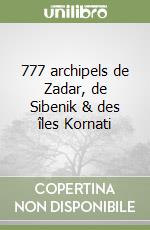 777 archipels de Zadar, de Sibenik & des îles Kornati libro