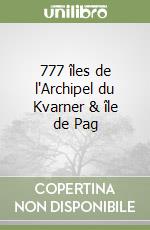 777 îles de l'Archipel du Kvarner & île de Pag libro