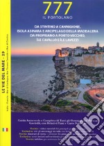 Da Stintino a Cannigione, Isola Asinara e Arcipelago della Maddalena. Da Propriano a Porto Vecchio, Ile Cavallo e Lavezzi libro