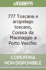 777 Toscana e arcipelago toscano, Corsica da Macinaggio a Porto Vecchio libro