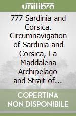 777 Sardinia and Corsica. Circumnavigation of Sardinia and Corsica, La Maddalena Archipelago and Strait of Bonifacio libro