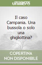 Il caso Campania. Una bussola o solo una ghigliottina?