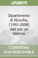 Dipartimento di filosofia. (1993-2008) dati per un bilancio libro